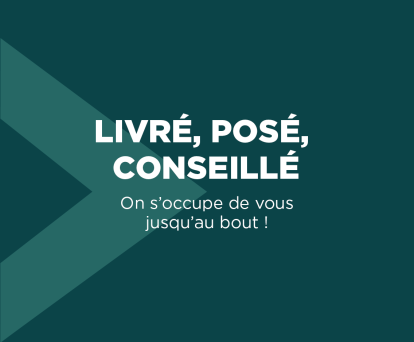 Livré, posé, conseillé